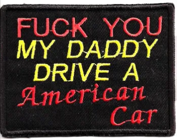 Patch Fuck you, my Daddy drives a American Car