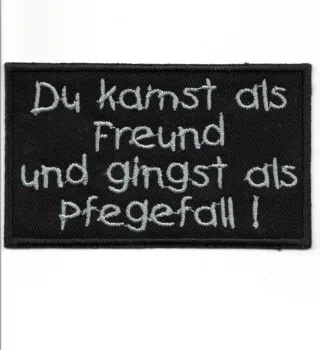 Patch Du kamst als Freund und gingst als Pf(l)egefall