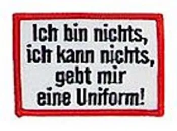 Patch Ich bin nichts, ich kann nichts, gebt mir eine Uniform